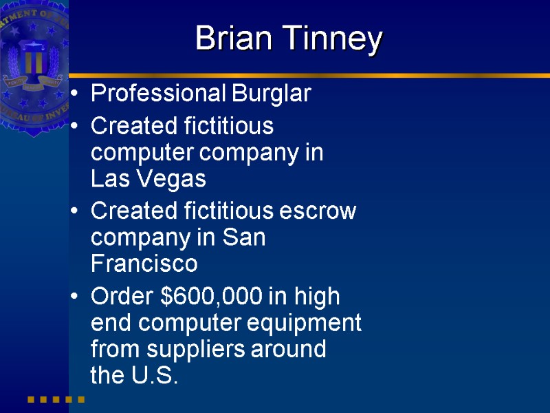 Brian Tinney Professional Burglar Created fictitious computer company in Las Vegas Created fictitious escrow